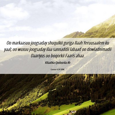 Picture 06 - Cesraa 4:24 SOM - Oo markaasuu joogsaday shuqulkii guriga Ilaah - Bible Verse Picture