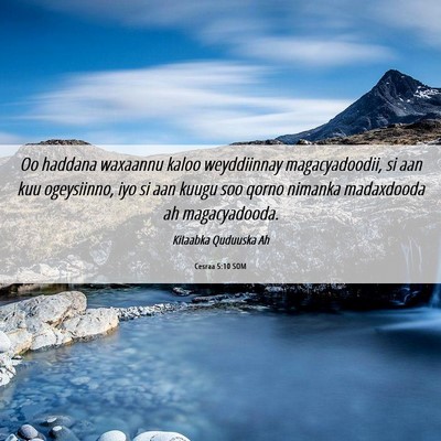 Picture 06 - Cesraa 5:10 SOM - Oo haddana waxaannu kaloo weyddiinnay - Bible Verse Picture