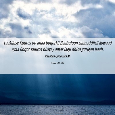Picture 06 - Cesraa 5:13 SOM - Laakiinse Kuuros oo ahaa boqorkii Baabuloon - Bible Verse Picture