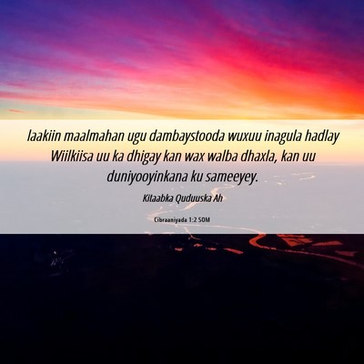 Picture 06 - Cibraaniyada 1:2 SOM - laakiin maalmahan ugu dambaystooda wuxuu inagula - Bible Verse Picture