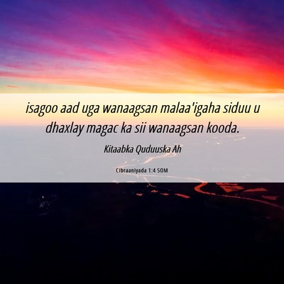 Picture 06 - Cibraaniyada 1:4 SOM - isagoo aad uga wanaagsan malaa'igaha siduu u - Bible Verse Picture