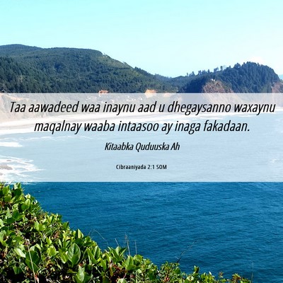 Picture 06 - Cibraaniyada 2:1 SOM - Taa aawadeed waa inaynu aad u dhegaysanno waxaynu - Bible Verse Picture