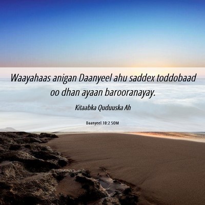 Picture 06 - Daanyeel 10:2 SOM - Waayahaas anigan Daanyeel ahu saddex toddobaad oo - Bible Verse Picture