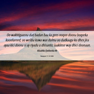 Picture 06 - Daanyeel 11:14 SOM - Oo wakhtigaasna dad badan baa ka gees noqon doona - Bible Verse Picture