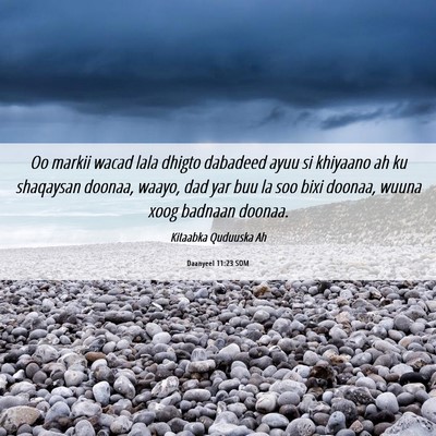 Picture 06 - Daanyeel 11:23 SOM - Oo markii wacad lala dhigto dabadeed ayuu si - Bible Verse Picture
