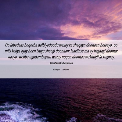 Picture 06 - Daanyeel 11:27 SOM - Oo labadaas boqorba qalbiyadoodu waxay ka shaqayn - Bible Verse Picture