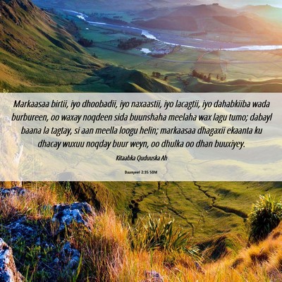 Picture 06 - Daanyeel 2:35 SOM - Markaasaa birtii, iyo dhoobadii, iyo naxaastii, - Bible Verse Picture