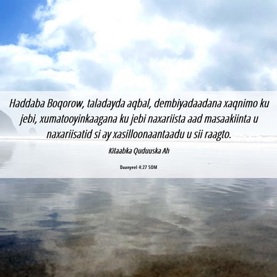 Picture 06 - Daanyeel 4:27 SOM - Haddaba Boqorow, taladayda aqbal, dembiyadaadana - Bible Verse Picture