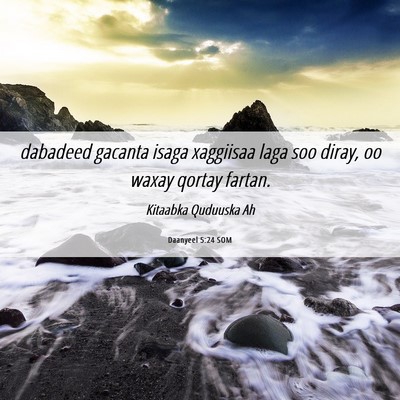 Picture 06 - Daanyeel 5:24 SOM - dabadeed gacanta isaga xaggiisaa laga soo diray, - Bible Verse Picture