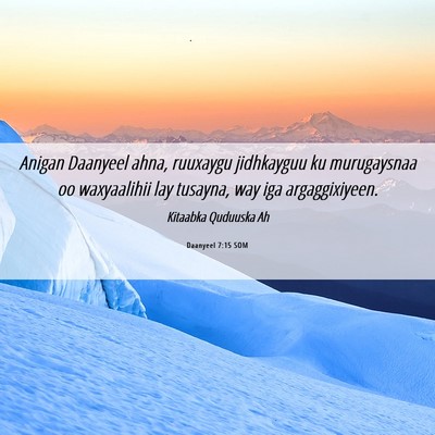 Picture 06 - Daanyeel 7:15 SOM - Anigan Daanyeel ahna, ruuxaygu jidhkayguu ku - Bible Verse Picture