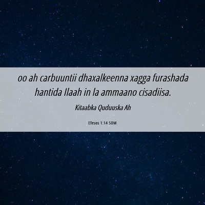 Picture 06 - Efesos 1:14 SOM - oo ah carbuuntii dhaxalkeenna xagga furashada - Bible Verse Picture