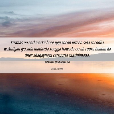 Picture 06 - Efesos 2:2 SOM - kuwaas oo aad markii hore ugu socon jirteen sida - Bible Verse Picture