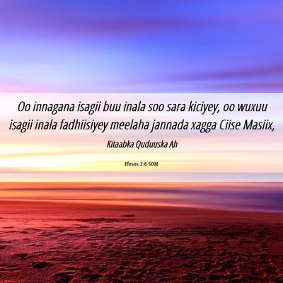 Picture 06 - Efesos 2:6 SOM - Oo innagana isagii buu inala soo sara kiciyey, oo - Bible Verse Picture