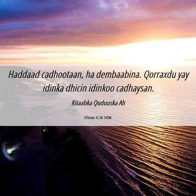 Picture 06 - Efesos 4:26 SOM - Haddaad cadhootaan, ha dembaabina. Qorraxdu yay - Bible Verse Picture