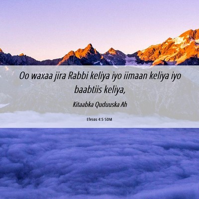 Picture 06 - Efesos 4:5 SOM - Oo waxaa jira Rabbi keliya iyo iimaan keliya iyo - Bible Verse Picture