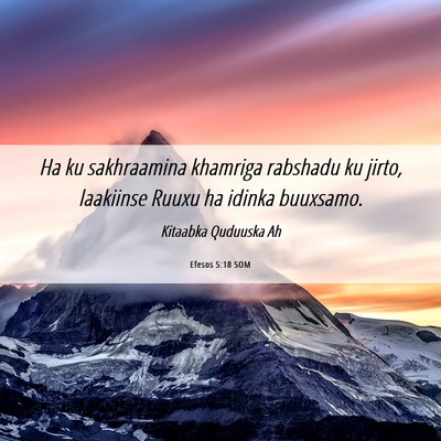 Picture 06 - Efesos 5:18 SOM - Ha ku sakhraamina khamriga rabshadu ku jirto, - Bible Verse Picture