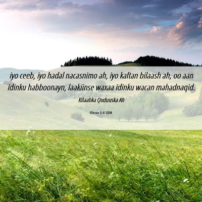Picture 06 - Efesos 5:4 SOM - iyo ceeb, iyo hadal nacasnimo ah, iyo kaftan - Bible Verse Picture
