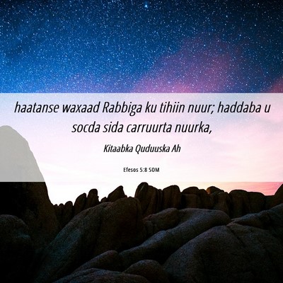 Picture 06 - Efesos 5:8 SOM - haatanse waxaad Rabbiga ku tihiin nuur; haddaba u - Bible Verse Picture