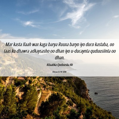 Picture 06 - Efesos 6:18 SOM - Mar kasta Ilaah wax kaga barya Ruuxa baryo iyo - Bible Verse Picture