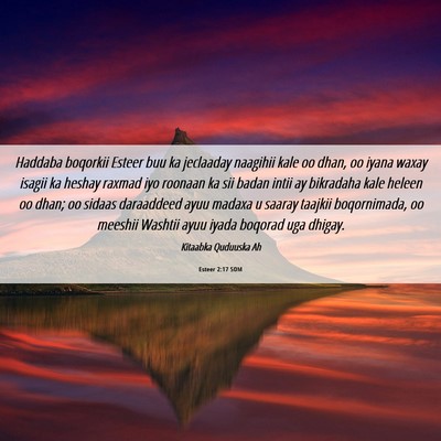 Picture 06 - Esteer 2:17 SOM - Haddaba boqorkii Esteer buu ka jeclaaday naagihii - Bible Verse Picture