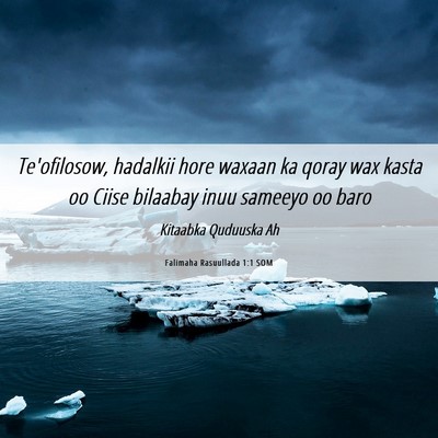 Picture 06 - Falimaha Rasuullada 1:1 SOM - Te'ofilosow, hadalkii hore waxaan ka qoray wax - Bible Verse Picture