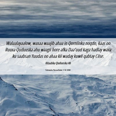 Picture 06 - Falimaha Rasuullada 1:16 SOM - Walaalayaalow, waxaa waajib ahaa in Qorniinku - Bible Verse Picture