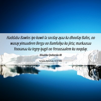 Picture 06 - Falimaha Rasuullada 13:13 SOM - Haddaba Bawlos iyo kuwii la socday ayaa ka - Bible Verse Picture