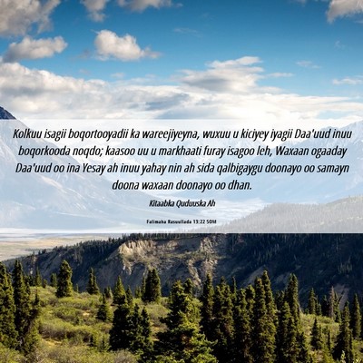 Picture 06 - Falimaha Rasuullada 13:22 SOM - Kolkuu isagii boqortooyadii ka wareejiyeyna, - Bible Verse Picture