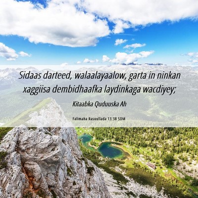 Picture 06 - Falimaha Rasuullada 13:38 SOM - Sidaas darteed, walaalayaalow, garta in ninkan - Bible Verse Picture
