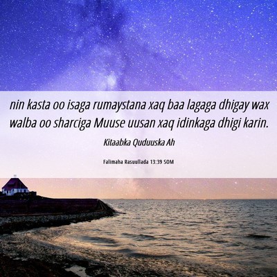 Picture 06 - Falimaha Rasuullada 13:39 SOM - nin kasta oo isaga rumaystana xaq baa lagaga - Bible Verse Picture