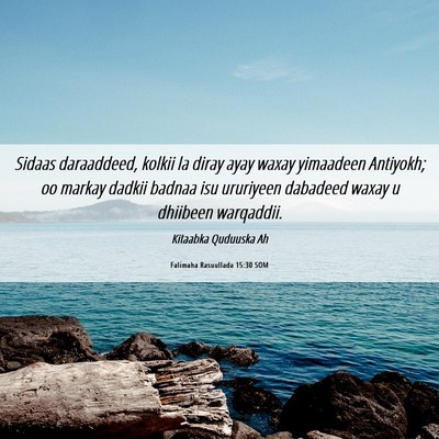 Picture 06 - Falimaha Rasuullada 15:30 SOM - Sidaas daraaddeed, kolkii la diray ayay waxay - Bible Verse Picture