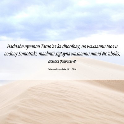 Picture 06 - Falimaha Rasuullada 16:11 SOM - Haddaba ayaannu Taroo'as ka dhoofnay, oo waxaannu - Bible Verse Picture
