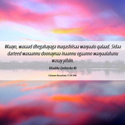 Picture 06 - Falimaha Rasuullada 17:20 SOM - Waayo, waxaad dhegahayaga maqashiisaa waxyaalo - Bible Verse Picture