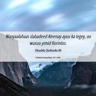 Picture 06 - Falimaha Rasuullada 18:1 SOM - Waxyaalahaas dabadeed Ateenay ayuu ka tegey, oo - Bible Verse Picture