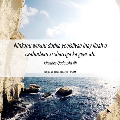 Picture 06 - Falimaha Rasuullada 18:13 SOM - Ninkanu wuxuu dadka yeelsiiyaa inay Ilaah u - Bible Verse Picture