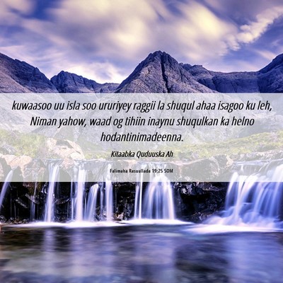 Picture 06 - Falimaha Rasuullada 19:25 SOM - kuwaasoo uu isla soo ururiyey raggii la shuqul - Bible Verse Picture