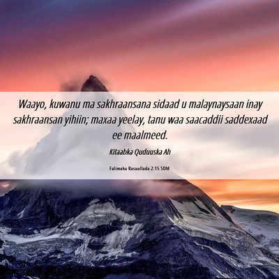 Picture 06 - Falimaha Rasuullada 2:15 SOM - Waayo, kuwanu ma sakhraansana sidaad u - Bible Verse Picture