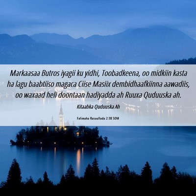 Picture 06 - Falimaha Rasuullada 2:38 SOM - Markaasaa Butros iyagii ku yidhi, Toobadkeena, oo - Bible Verse Picture