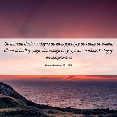 Picture 06 - Falimaha Rasuullada 20:11 SOM - Oo markuu dusha aadayna oo kibis jejebiyey oo - Bible Verse Picture