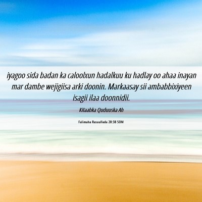 Picture 06 - Falimaha Rasuullada 20:38 SOM - iyagoo sida badan ka caloolxun hadalkuu ku hadlay - Bible Verse Picture