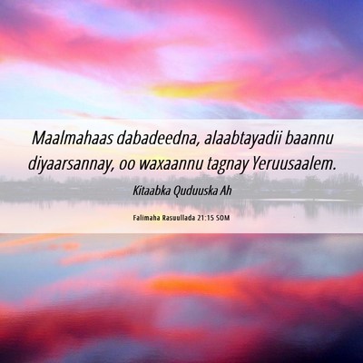 Picture 06 - Falimaha Rasuullada 21:15 SOM - Maalmahaas dabadeedna, alaabtayadii baannu - Bible Verse Picture