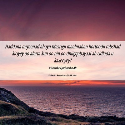 Picture 06 - Falimaha Rasuullada 21:38 SOM - Haddana miyaanad ahayn Masrigii maalmahan - Bible Verse Picture
