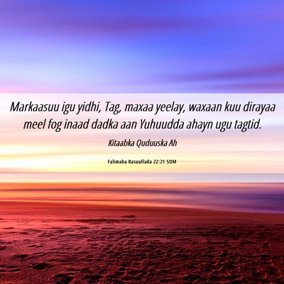Picture 06 - Falimaha Rasuullada 22:21 SOM - Markaasuu igu yidhi, Tag, maxaa yeelay, waxaan - Bible Verse Picture