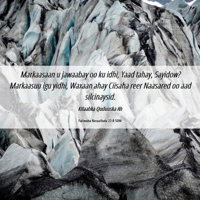 Picture 06 - Falimaha Rasuullada 22:8 SOM - Markaasaan u jawaabay oo ku idhi, Yaad tahay, - Bible Verse Picture