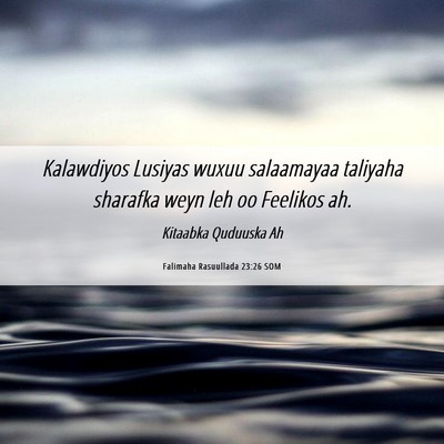 Picture 06 - Falimaha Rasuullada 23:26 SOM - Kalawdiyos Lusiyas wuxuu salaamayaa taliyaha - Bible Verse Picture