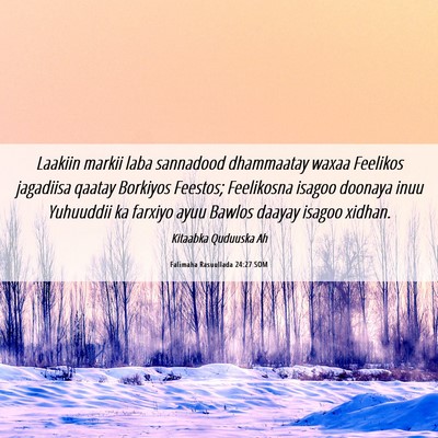Picture 06 - Falimaha Rasuullada 24:27 SOM - Laakiin markii laba sannadood dhammaatay waxaa - Bible Verse Picture