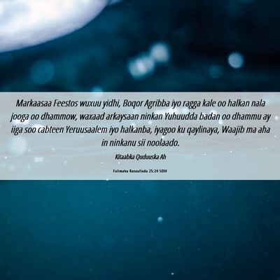 Picture 06 - Falimaha Rasuullada 25:24 SOM - Markaasaa Feestos wuxuu yidhi, Boqor Agribba iyo - Bible Verse Picture
