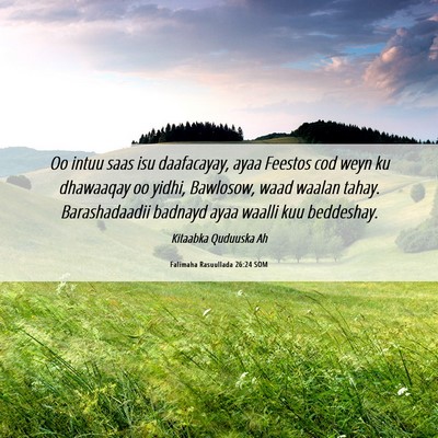 Picture 06 - Falimaha Rasuullada 26:24 SOM - Oo intuu saas isu daafacayay, ayaa Feestos cod - Bible Verse Picture