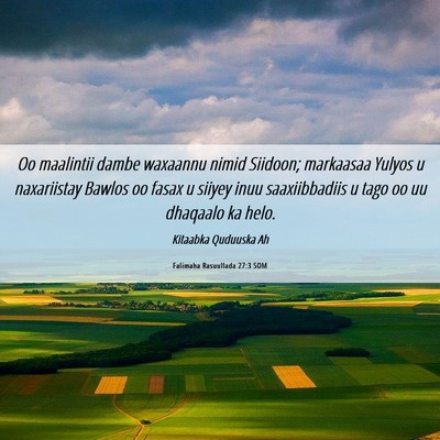 Picture 06 - Falimaha Rasuullada 27:3 SOM - Oo maalintii dambe waxaannu nimid Siidoon; - Bible Verse Picture