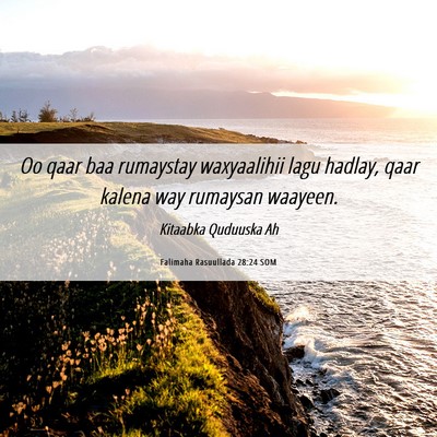 Picture 06 - Falimaha Rasuullada 28:24 SOM - Oo qaar baa rumaystay waxyaalihii lagu hadlay, - Bible Verse Picture
